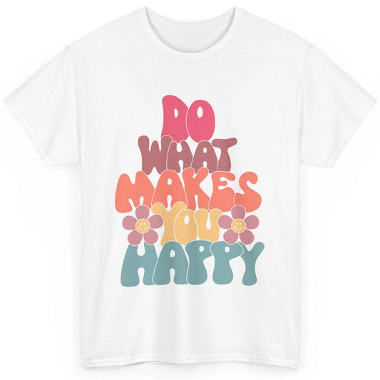 Retro Do What Makes You Happy Smiling Face Peace Lovers Classic Unisex T-Shirt
