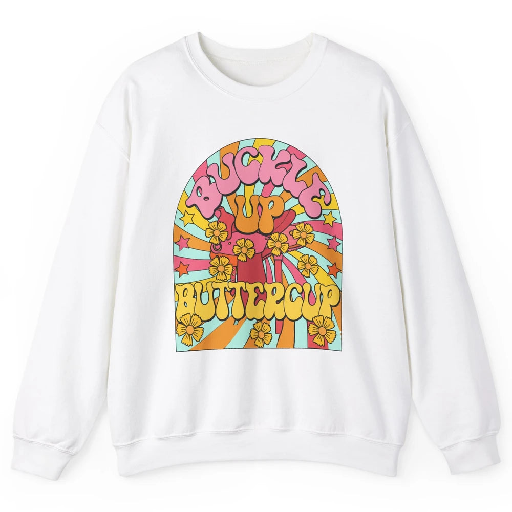 Retro Groovy Buckle Up Buttercup Cowboy Western Cowgirl Gift Unisex Crewneck Sweatshirt
