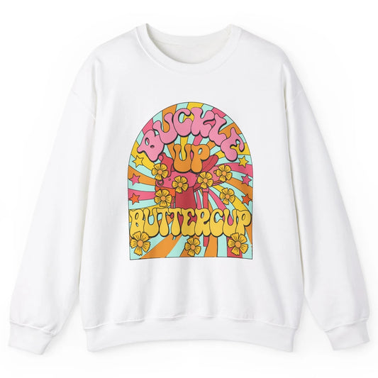 Retro Groovy Buckle Up Buttercup Cowboy Western Cowgirl Gift Unisex Crewneck Sweatshirt