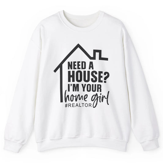 Realtor I'm Your Home Girl Real Estate Housing Investment Unisex Crewneck Sweatshirt