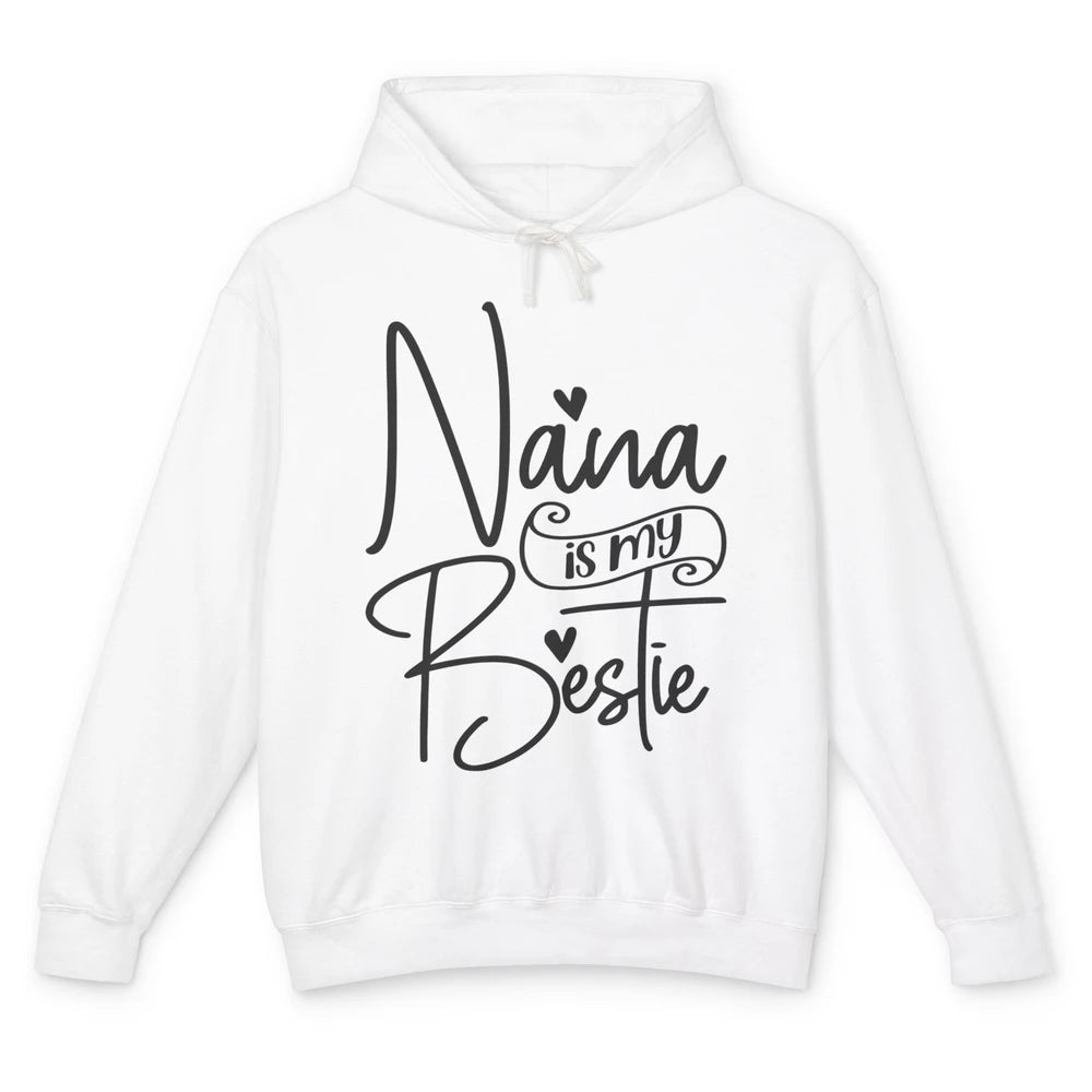 Nana Is My Bestie Being A Grandma Make My Life Complete Nana Unisex Lightweight Hoodie
