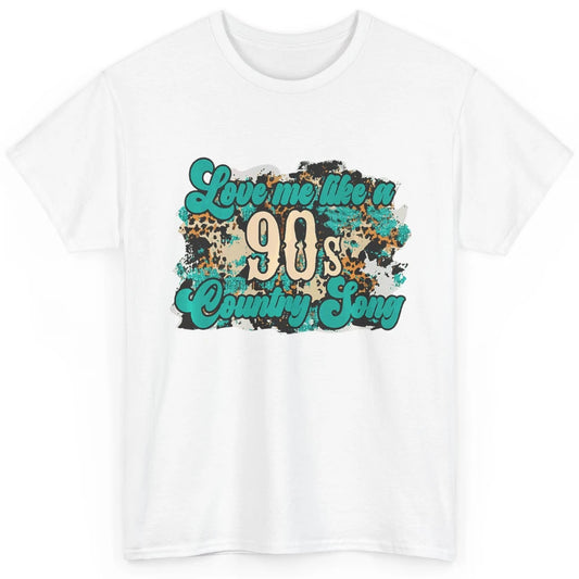 Retro Leopard Love Me Like 90s Song Texas Western Country Classic Unisex T-Shirt