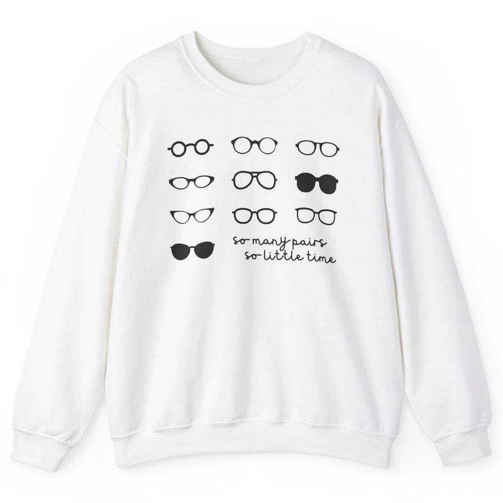 Optometry So Many Pairs Eyeglasses Optometrist Optician Life Unisex Crewneck Sweatshirt