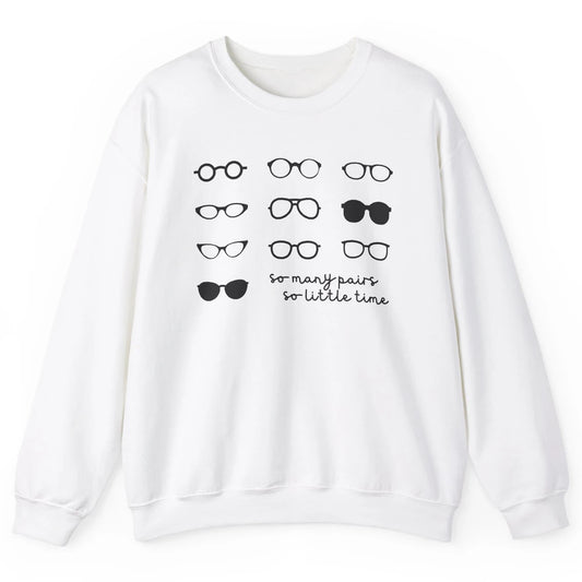 Optometry So Many Pairs Eyeglasses Optometrist Optician Life Unisex Crewneck Sweatshirt