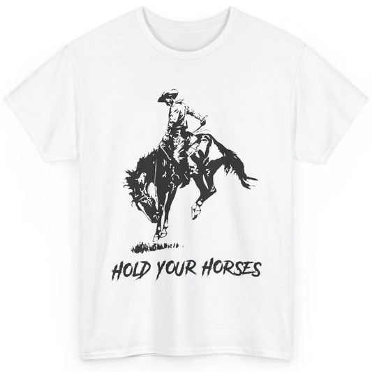 Retro Cowboy Rodeo Dad Hold Your Horses Western Country Gift Classic Unisex T-Shirt