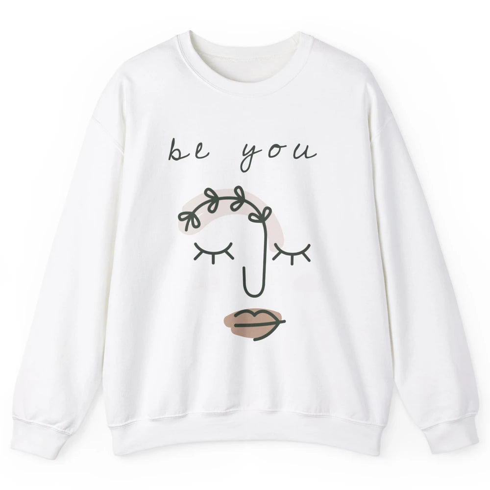 Be You Line Art Minimalist Positive Quote Motivational Minimal Floral Women Face Unisex Crewneck Sweatshirt