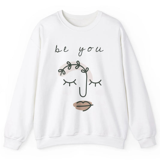 Be You Line Art Minimalist Positive Quote Motivational Minimal Floral Women Face Unisex Crewneck Sweatshirt