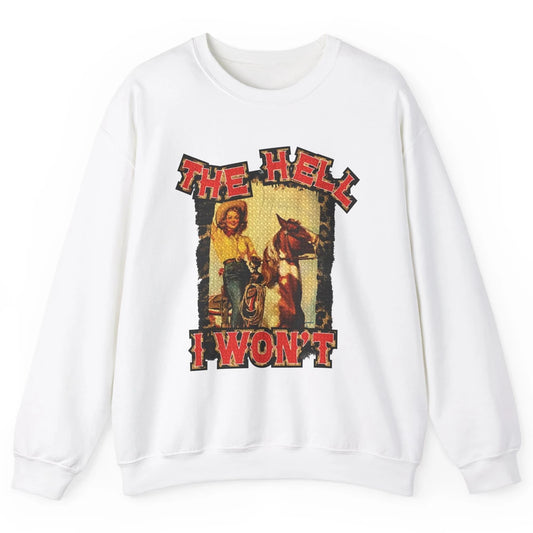 Retro Cowgirl Horsing The Hell I Won't Western Country Girls Unisex Crewneck Sweatshirt