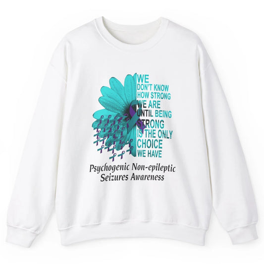 PNES Awareness We Don't Know How Strong Purple Teal Ribbon Unisex Crewneck Sweatshirt