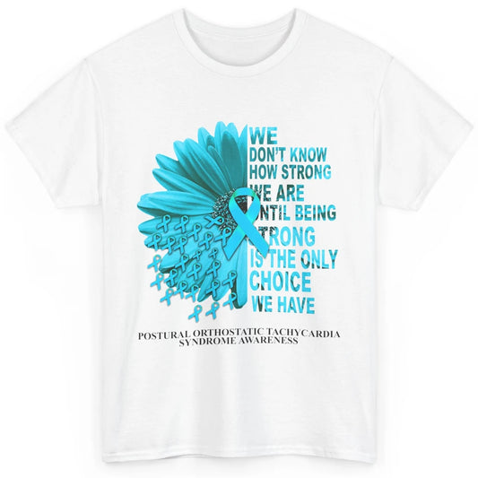 Postural Orthostatic Tachycardia We Don't Know How Strong Classic Unisex T-Shirt