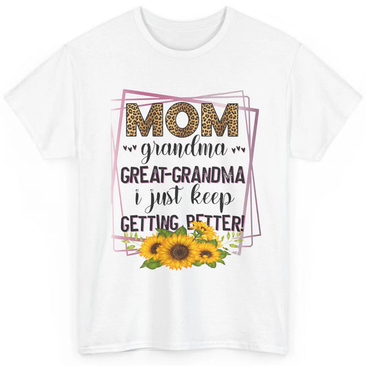 Mom Grandma Great-Grandma I Just Keep Getting Better Leopard Classic Unisex T-Shirt