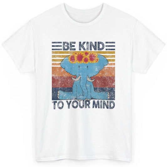 Retro Be Kind To Your Mind Elephant Mental Health Awareness Classic Unisex T-Shirt