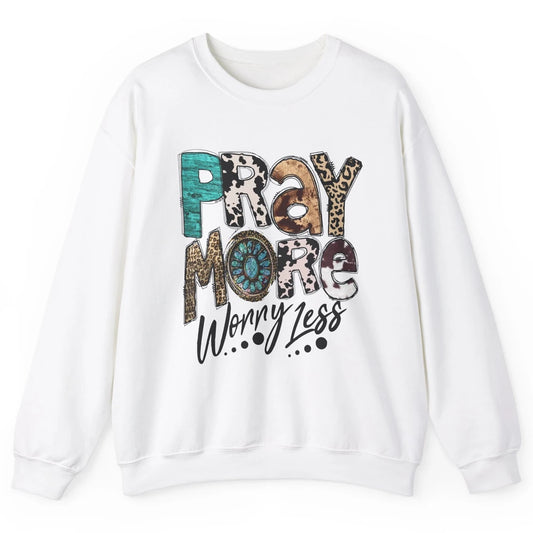 Pray More Worry Less Christian Western Religious Leopard Unisex Crewneck Sweatshirt