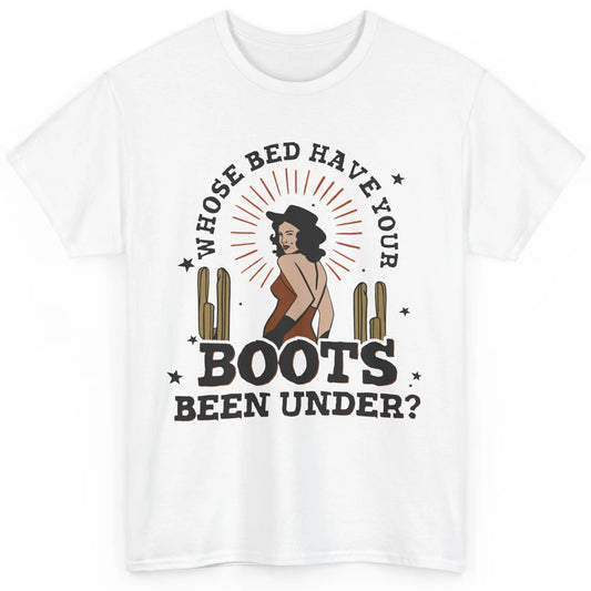 Retro Desert Cowgirl Whose Bed Your Boot Been Under Western Classic Unisex T-Shirt