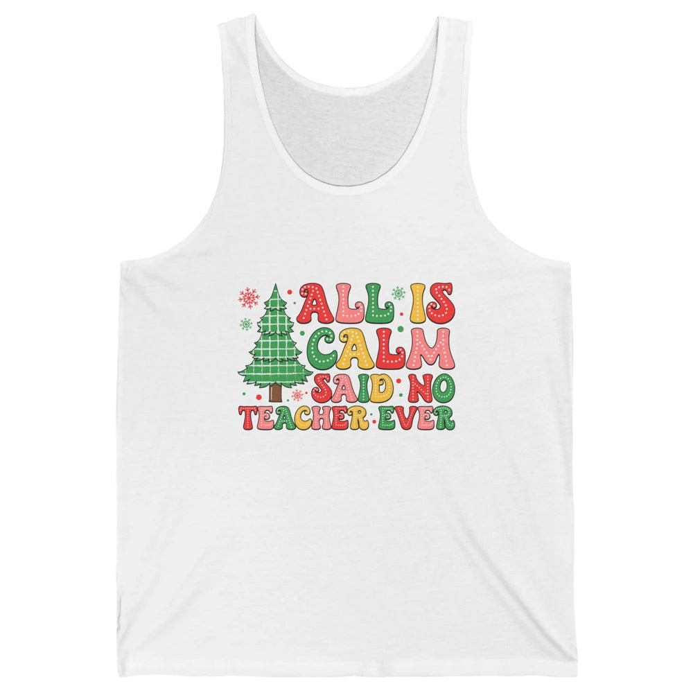 Christmas Teacher All Is Calm Xmas Tree Teaching Unisex Jersey Tank