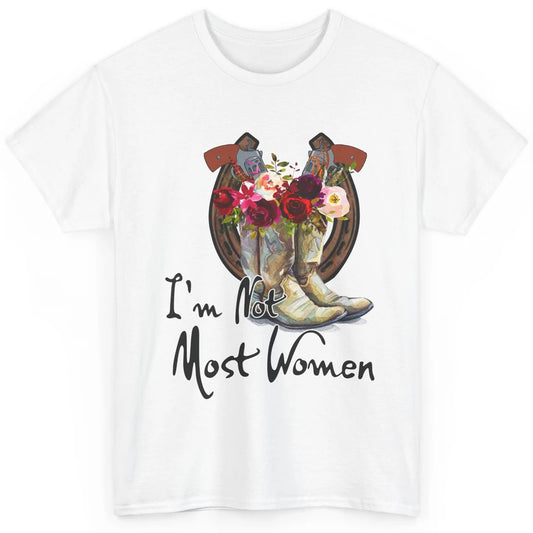 Retro Floral Cowgirl Boots I'm Not Most Women Western Cowboy Classic Unisex T-Shirt