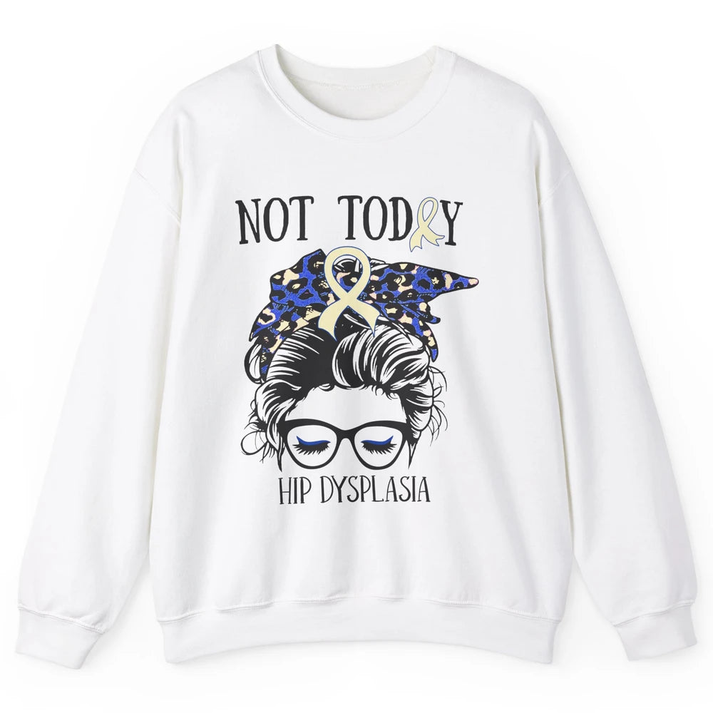 Not Today Hip Dysplasia Awareness Leopard Messy Bun Glasses Unisex Crewneck Sweatshirt