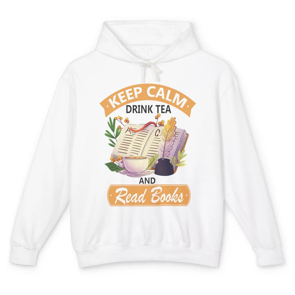 Keep Calm Drink Tea And Read Books Vintage Book Reader Positive Quote Bookworm Motivational Reading Unisex Lightweight Hoodie