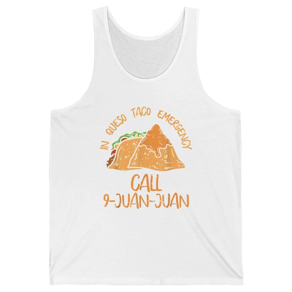 Queso Emergency Call 9 Juan Juan Taco Cinco De Mayo Fiesta Unisex Jersey Tank