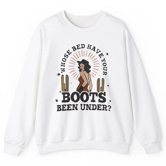 Retro Desert Cowgirl Whose Bed Your Boot Been Under Western Unisex Crewneck Sweatshirt