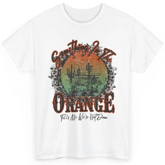 Retro Desert Sunset Something In The Orange Western Country Classic Unisex T-Shirt