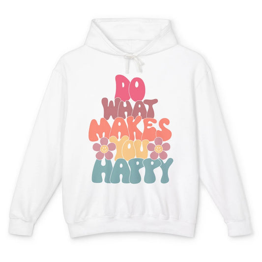 Retro Do What Makes You Happy Smiling Face Peace Lovers Unisex Lightweight Hoodie