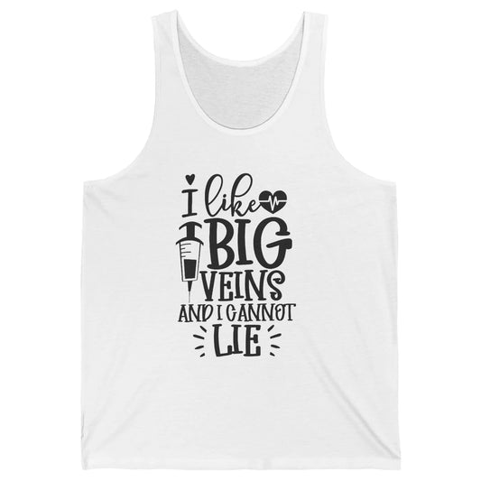 Phlebotomy I Like Big Veins & I Can't Lie Phlebotomist Life Unisex Jersey Tank