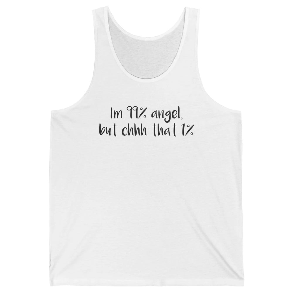 Funny I'm 99 Percent Angel but Oh That 1 Percent Sarcastic Unisex Jersey Tank