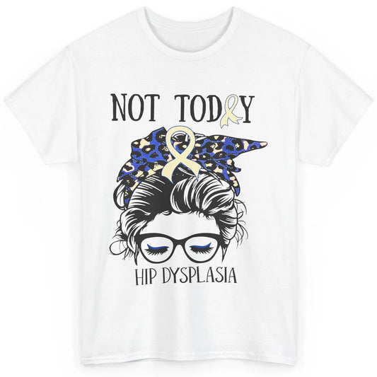 Not Today Hip Dysplasia Awareness Leopard Messy Bun Glasses Classic Unisex T-Shirt