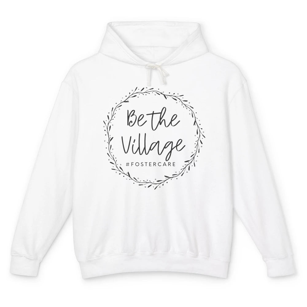 Foster Care Parents Be The Village Adoption Foster Mom Dad Unisex Lightweight Hoodie
