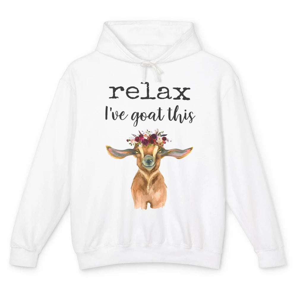 Relax I've Goat This Cute Farm Animal Flower Sarcastic Goats Unisex Lightweight Hoodie