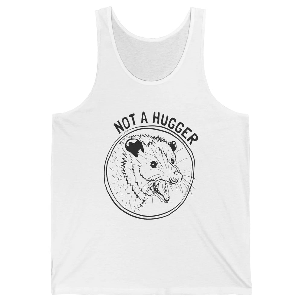 Not a Hugger Opossum Street Cats Funny Opossum Lovers Gift Unisex Jersey Tank