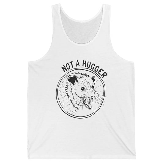 Not a Hugger Opossum Street Cats Funny Opossum Lovers Gift Unisex Jersey Tank