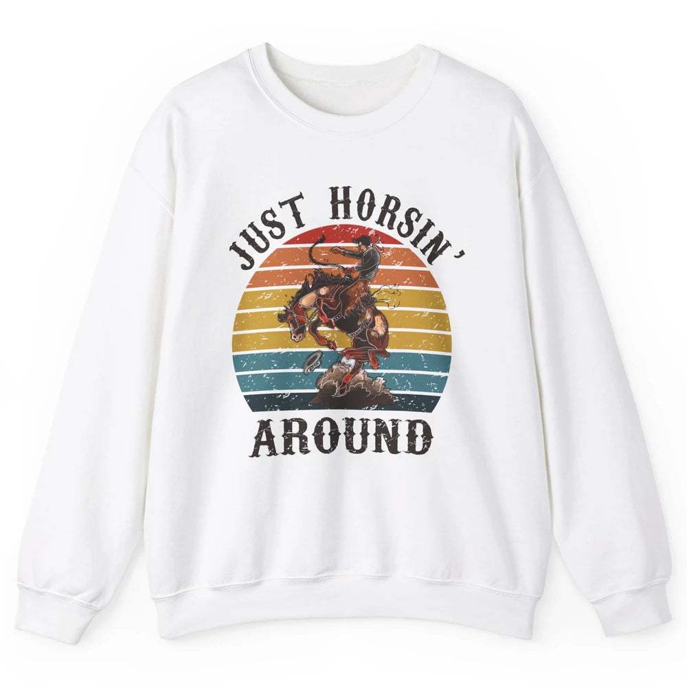 Retro Cowboy Ridin Horse Just Horsing Around Western Country Unisex Crewneck Sweatshirt