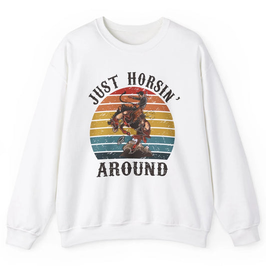 Retro Cowboy Ridin Horse Just Horsing Around Western Country Unisex Crewneck Sweatshirt