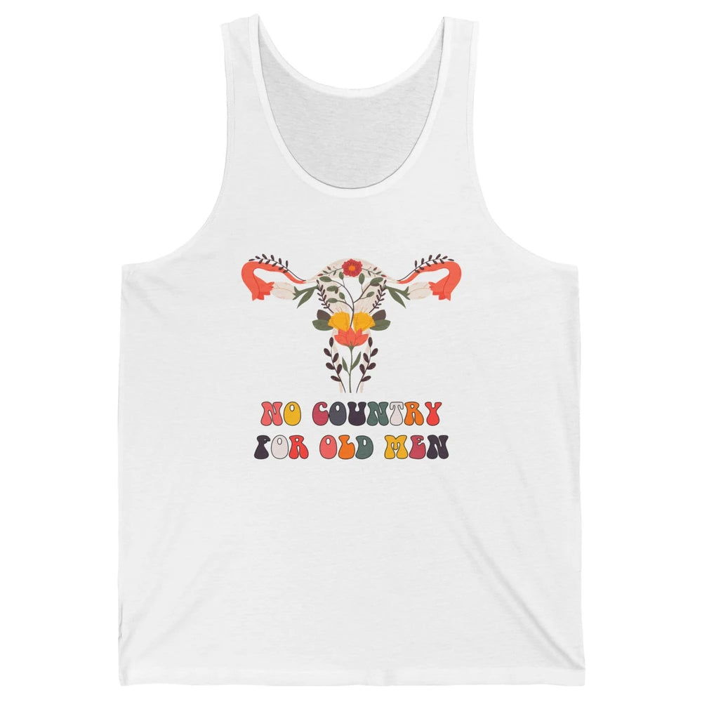 No Country For Old Men Feminist Uterus Feminism Women Rights Unisex Jersey Tank
