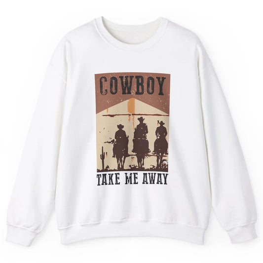 Retro Cowboy Riding Horse Take Me Away Western Country Girls Unisex Crewneck Sweatshirt