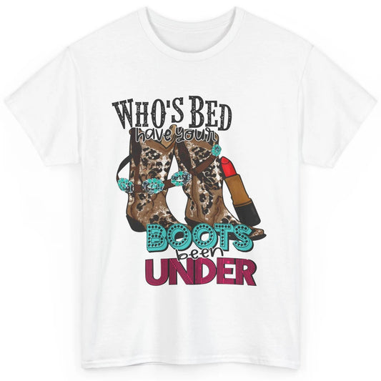 Retro Cowgirl Boots Whose Bed Your Boots Been Under Western Classic Unisex T-Shirt