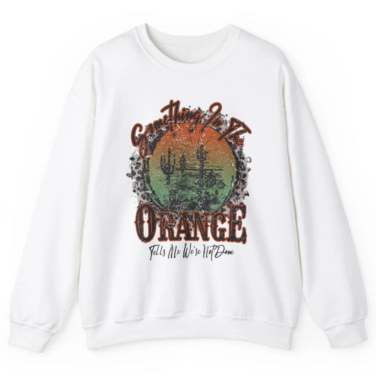 Retro Desert Sunset Something In The Orange Western Country Unisex Crewneck Sweatshirt
