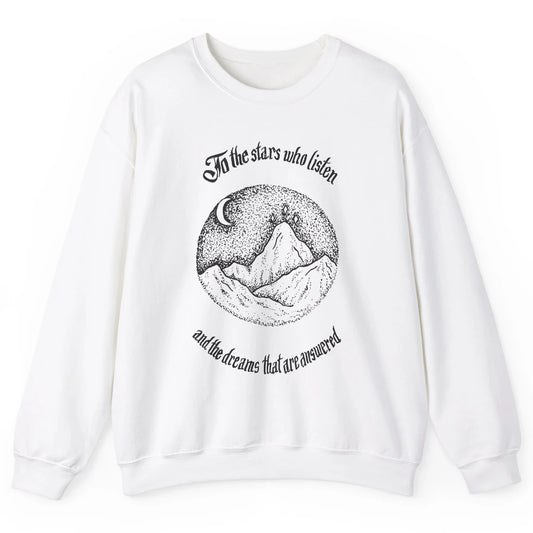 Night To The Stars Who Listen And Dreams That Are Answered Unisex Crewneck Sweatshirt
