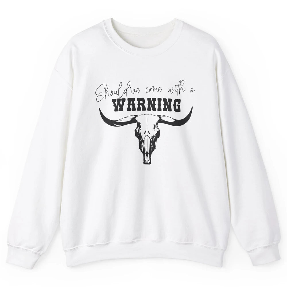 Retro Bull Skull Should've Come With Warning Western Country Unisex Crewneck Sweatshirt