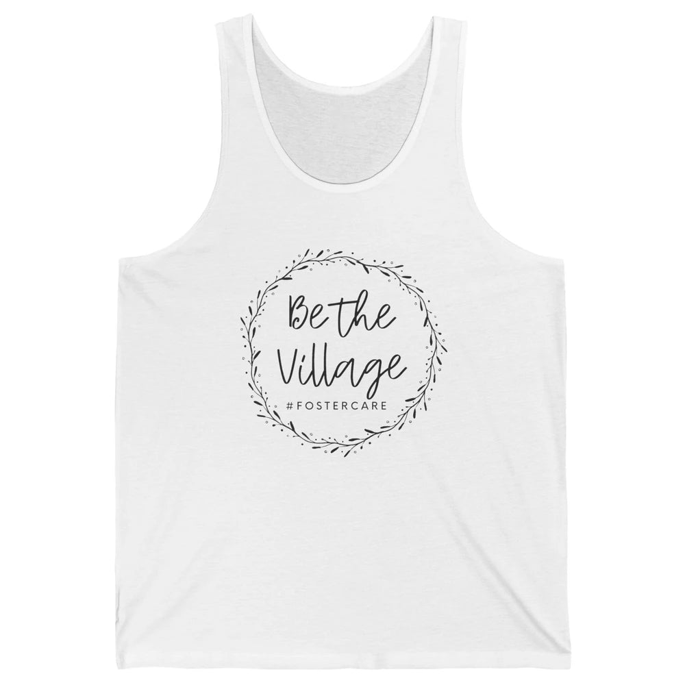 Foster Care Parents Be The Village Adoption Foster Mom Dad Unisex Jersey Tank