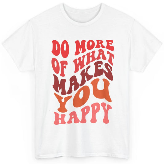 Retro Positive Mind Do More What Make You Happy Good Vibes Classic Unisex T-Shirt