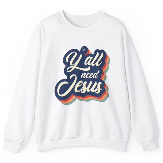 Retro 70s Groovy Y'all Need Jesus Religion Christ Bible God Unisex Crewneck Sweatshirt