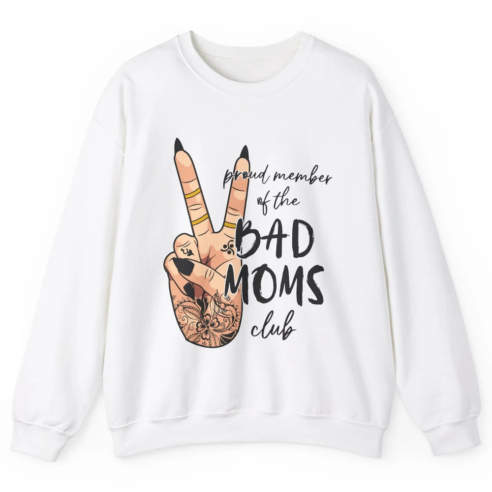 Mom Life Proud Member Of Bad Moms Club Mom Tattoos Unisex Crewneck Sweatshirt