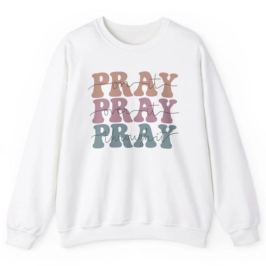 Retro Pray On It Over It Christian Bible Faith In Jesus Unisex Crewneck Sweatshirt