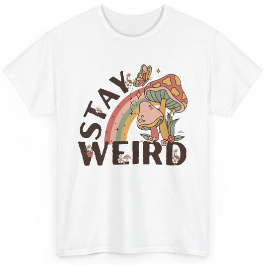 Retro Mushroom Stay Weird Mushy Butterfly Hippie Botanical Classic Unisex T-Shirt