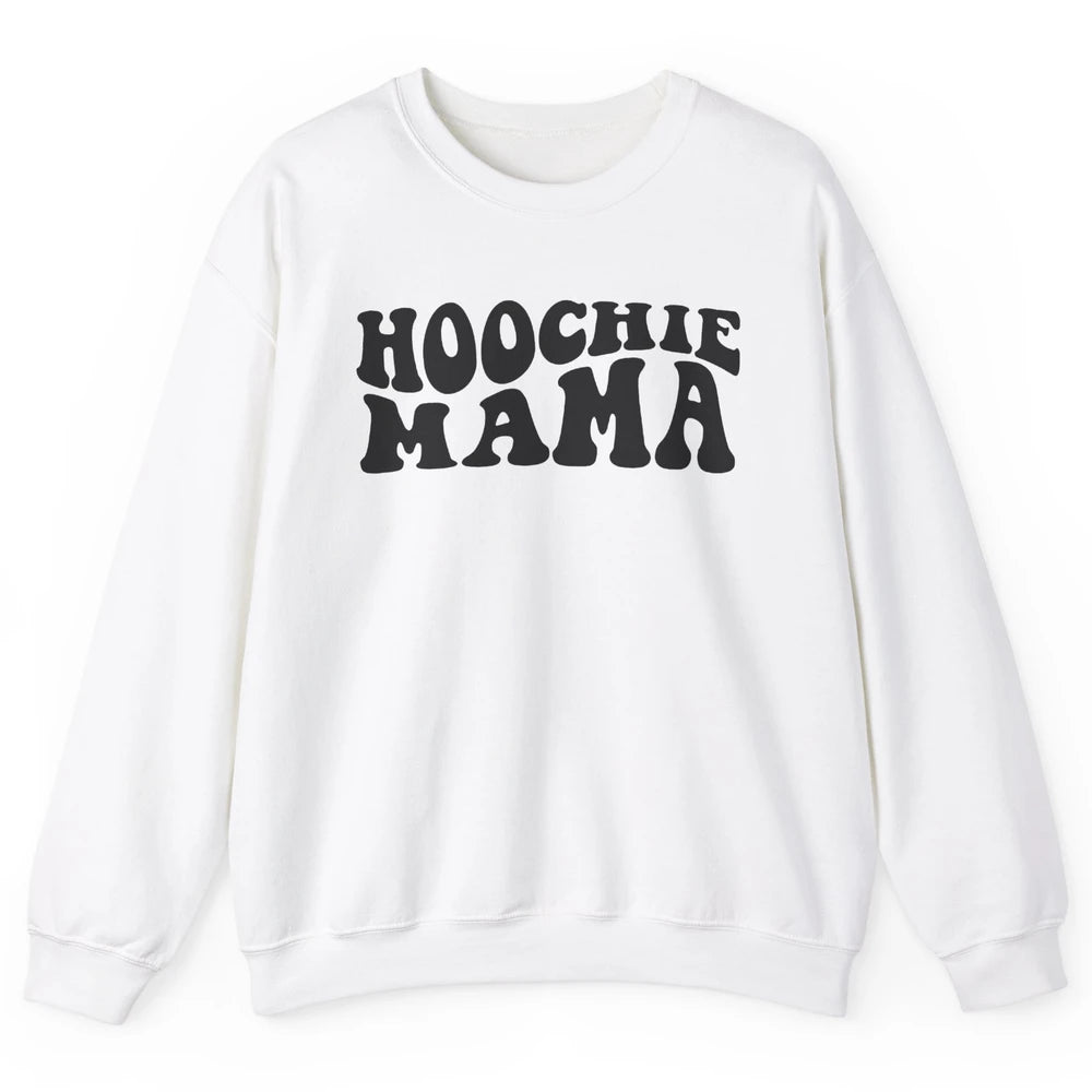 Nothing But A Hoochie Mama Funny Western Mama Mothers Day Unisex Crewneck Sweatshirt