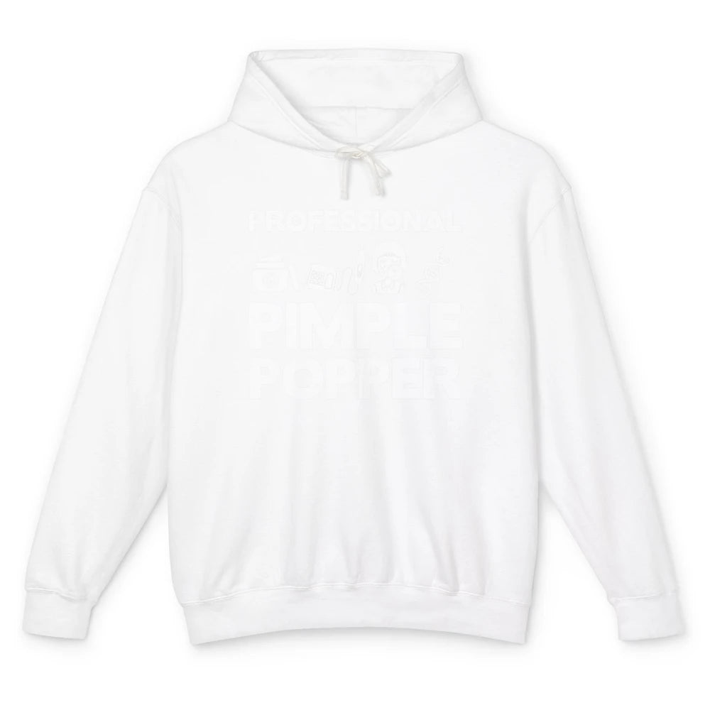 Professional Pimple Popper Dermatology Nurse Skincare Tools Unisex Lightweight Hoodie