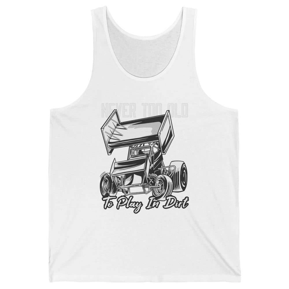 Never Old Play In Dirt Track Racing Truck Sprint Car Retro Unisex Jersey Tank
